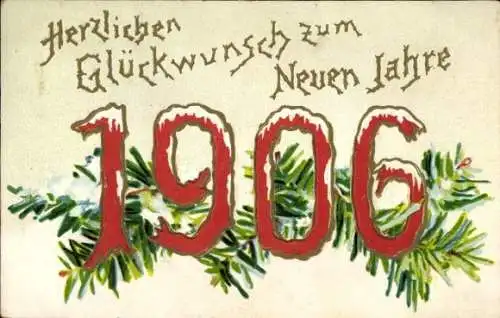 Präge Ak Glückwunsch Neujahr, Jahreszahl 1906, Tannenzweige