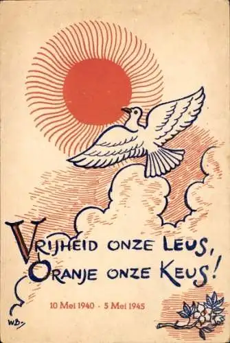 Ak Niederlande, Vrijheid onze Leus, Oranje onze Keus, Friedenstaube, 1945