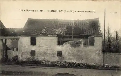 Ak Etrepilly Seine et Marne, Guerre 1914, Maison bombardee