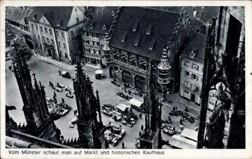 Ak Freiburg im Breisgau, Markt, historisches Kaufhaus vom Münster gesehen