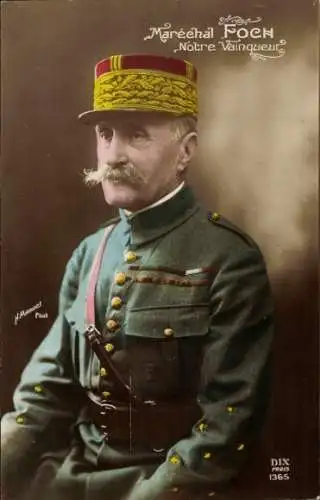 Ak Maréchal Ferdinand Foch, Nôtre Vainqueur, Portrait in Uniform