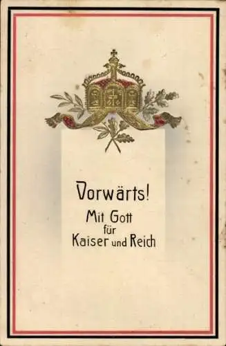 Präge Ak Vorwärts, Mit Gott für Kaiser u Reich, Krone