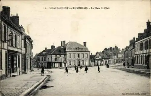 Ak Châteauneuf en Thymerais Eure et Loir, La Place St. Clair