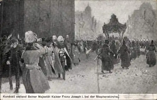 Ak Kondukt weiland Seiner Majestät Kaiser Franz Joseph I. bei der Stephanskirche