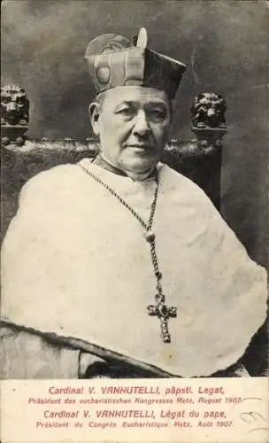 Ak Cardinal V. Vannutelli, päpstl. Legat, Präsident des eucharistischen Kongresses Metz, August 1907