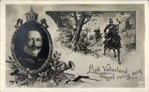 Ak Kaiser Wilhelm II., Soldaten zu Pferde, Lieb Vaterland, magst ruhig sein