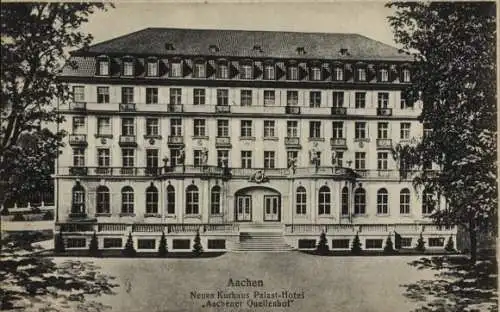 Ak Aachen, Neues Kurhaus, Palast Hotel Aachener Quellenhof