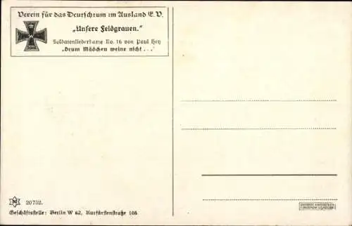 Lied Künstler Ak Hey, Paul, Soldatenliederkarte 16, Unsere Feldgrauen, Drum Mädchen weine nicht