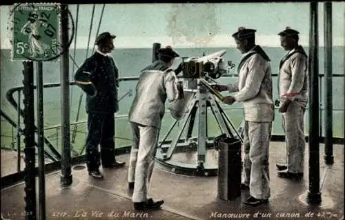 Ak La Vie du Marin, Franz. Matrosen, Manoeuvre d'un canon de 47mm