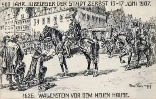 Künstler Ak Kern, Max, Zerbst in Anhalt, Wallenstein vor dem neuen Hause 1626, 900j. Jubelfeier 1907