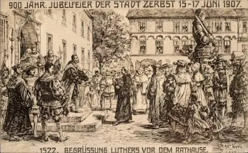 Künstler Ak Korn, Max, Zerbst Anhalt, 900. Stadtjubiläum 1907, Begrüßung Luther vor dem Rathaus 1522