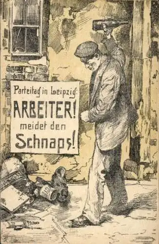 Ak Parteitag in Leipzig, Arbeiter, meidet den Schnaps, Dt. Arbeiter Abstinentenbund