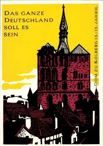 Künstler Ak Westerdorf, Adolf, Kolobrzeg Kolberg Pommern, Dom, Das ganze Deutschland soll es sein