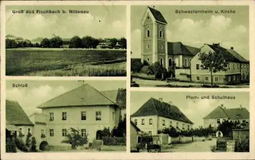 Ak Fischbach Nittenau in der Oberpfalz, Schwesternheim und Kirche, Schloß, Schulhaus, Pfarrhaus