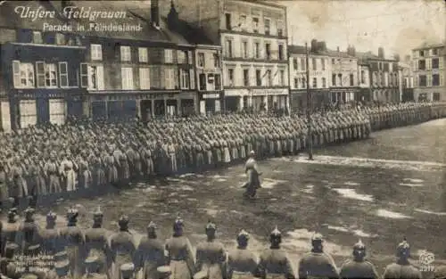 Ak Unsere Feldgrauen, Parade in Feindesland