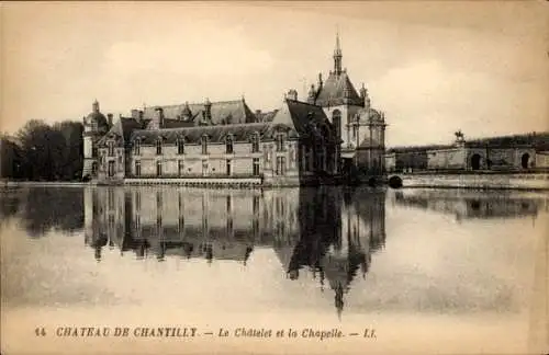 Ak Chantilly Oise, Chateau, Chatelet, Chapelle