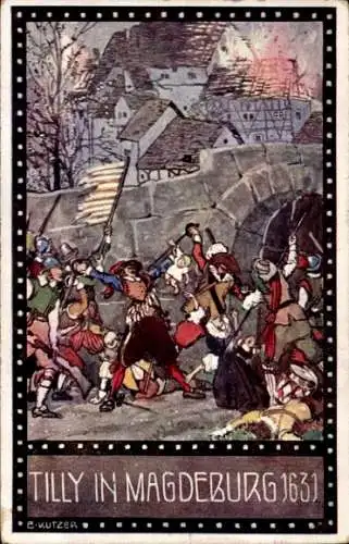 Künstler Ak Kutzer, Ernst, Magdeburg an der Elbe, Tilly in Magdeburg 1631