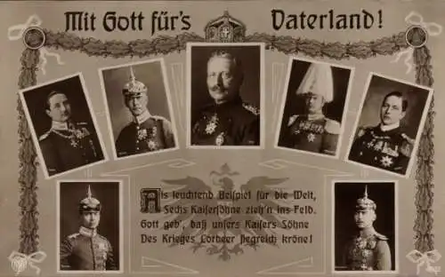 Ak Kaiser Wilhelm II., Mit Gott für's Vaterland, Kronprinz Wilhelm, Sechs Kaisersöhne ziehn ins Feld