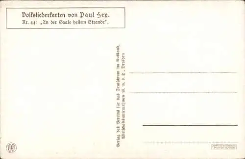 Lied Künstler Ak Hey, Paul, Volksliederkarten Nr 44, An der Saale hellem Strande