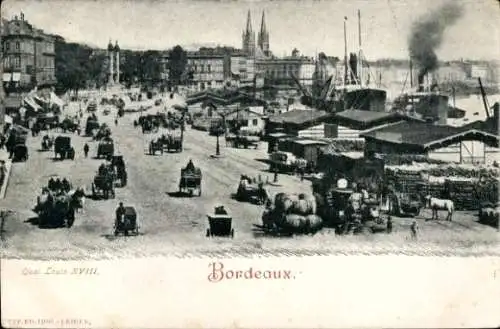 Ak Bordeaux Gironde, Quai Louis XVIII, Straßenpartie am Hafen, Lagerhallen, Fracht, Fuhrwerke