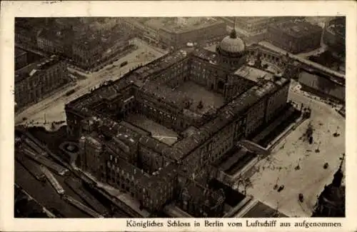 Ak Berlin, Königliches Schloss, Fliegeraufnahme vom Luftschiff aus