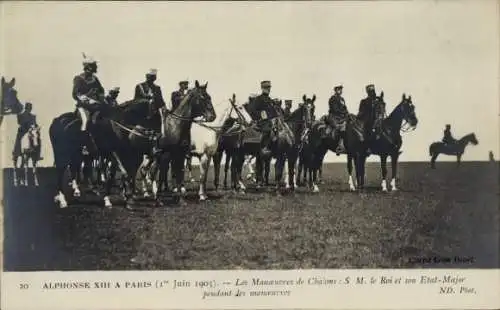 Ak Alphonse XIII a Chalons 1905, S. M. le Roi et son Etat Major pendant les manoeuvres