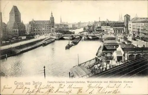 Ak Berlin Mitte, Dampferstation Jannowitzbrücke, Waisenbrücke, Märkisches Museum