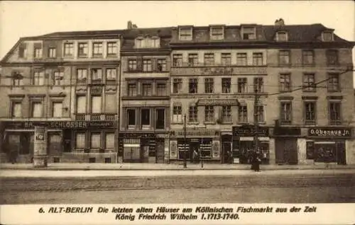 Ak Berlin Mitte, Alt-Berlin, Die letzten alten Häuser am Köllnischen Fischmarkt 1713-1740