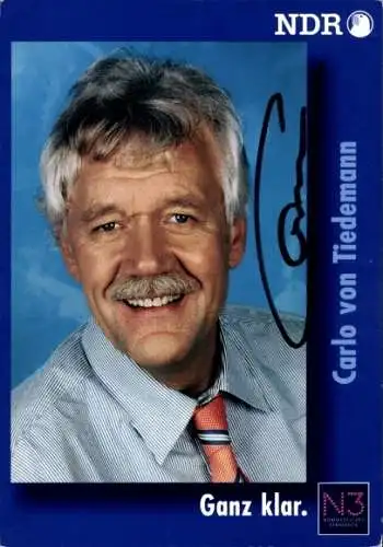 Ak Moderator Carlo von Tiedemann, Portrait, Ganz klar, Autogramm