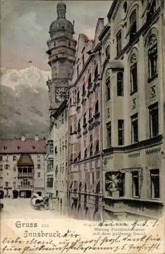 Ak Innsbruck Tirol, Patscherkofel, Gruss aus Innsbruck. Herzog Friedrichstrasse mit dem golden...