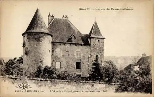 Ak Arbois Jura, L'Ancien Presbytère, construit en 1265