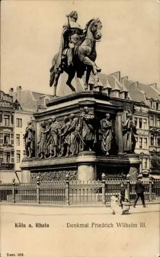 Ak Köln am Rhein, Denkmal Friedrich Wilhelm III.