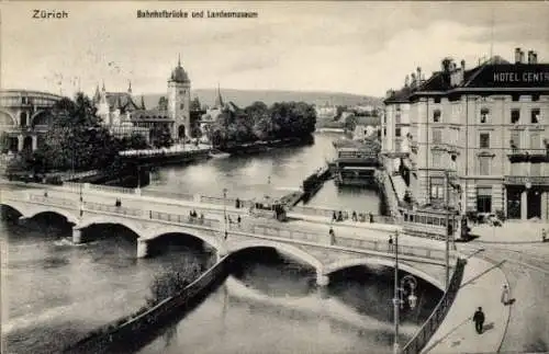 Ak Zürich Stadt Schweiz, Bahnhofbrücke, Landesmuseum, Fluss, Hotel Central