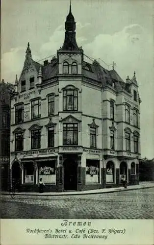 Ak Hansestadt Bremen, Nordhusens Hotel und Café, Düsternstraße Ecke Breitenweg, Inh. F. Hilgers