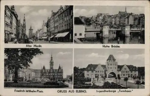 Ak Elbląg Elbing Westpreußen, Markt, Friedrich Wilhelm Platz, Hohe Brücke, Jugendherberge Turmhaus