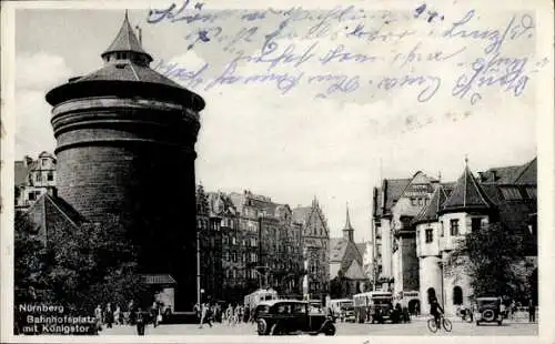 Ak Nürnberg in Mittelfranken, Bahnhofsplatz, Königstor