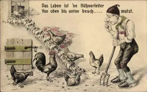 Ak Das Leben ist 'ne Hühnerleiter, von oben bis unten besch...mutzt, Bauer mit Mistgabel, Hühner