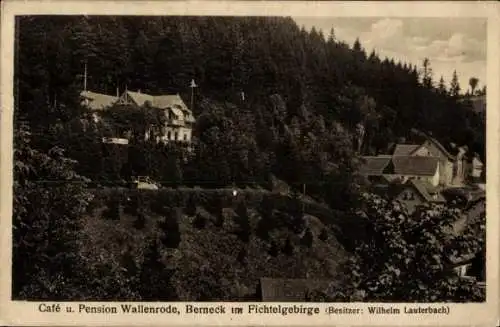 Ak Bad Berneck im Fichtelgebirge Bayern, Café Wallenrode, Pension, Landschaft, Bäume, Fichtelg...