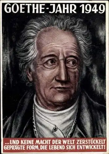 Künstler Ak Goethejahr 1949, Und keine Macht der Welt zerstückelt geprägte Form