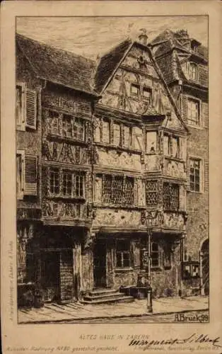 Künstler Ak Bruck, A., Saverne Zabern Elsass Bas Rhin, altes Haus
