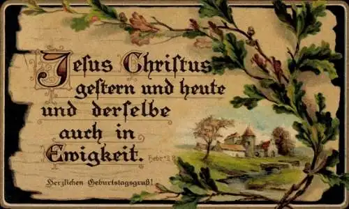Ak Glückwunsch zum Geburtstag, Jesus Christus, Psalm Hebr. 13,8, Eichenlaub