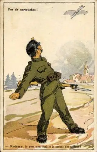 Künstler Ak Pas de cartouches, Reviens-y, je pose mon fusil et je prends des cailloux, Soldat