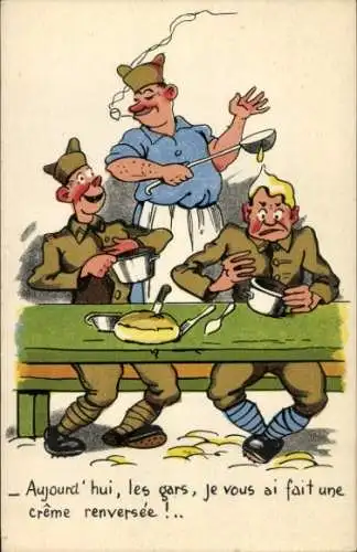 Künstler Ak Aujourd' hui, les gars, je vous ai fait une crême renversée, Soldaten, Koch