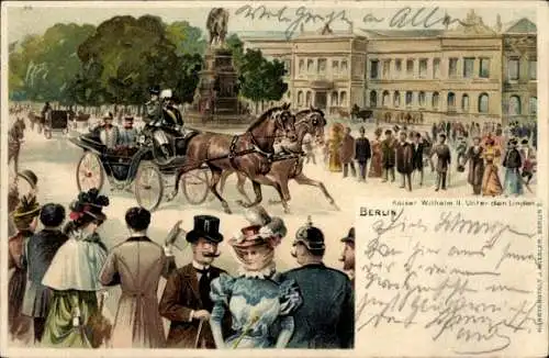 Litho Berlin Mitte, Kaiser Wilhelm II., Unter den Linden, Kutsche