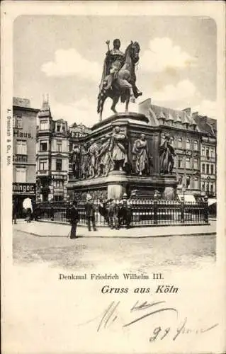 Ak Köln am Rhein, Denkmal Friedrich Wilhelm III, Stadtansicht, Postkarte, Gruß aus Köln