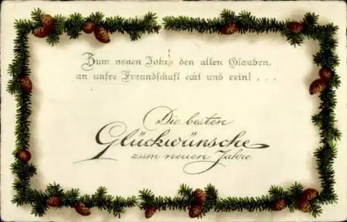 Ak Fröhliches Neujahr, Tannenzweige mit Zapfen, den alten Glauben an unsre Freundschaft