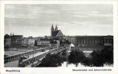 Ak Magdeburg an der Elbe, Strombrücke und Johanniskirche