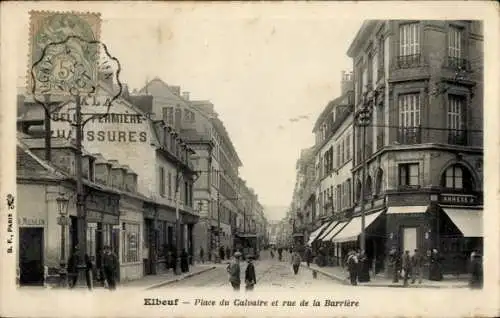 Ak Elbeuf Seine Maritime, Straßenansicht von  Place du Calvaire, rue de la Barrière, historisc...