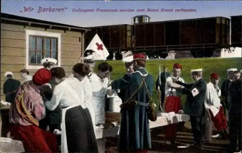 Ak Wir Barbaren, Gefangene Franzosen werden vom Roten Kreuz verbunden