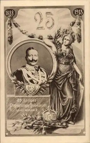 Ak Kaiser Wilhelm II., 25. Regierungsjubiläum 1888-1913, Germania